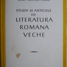 Studii si articole de literatura romana veche – Dan Zamfirescu