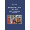 Emberek-e a nők vagy sem? - Irodalom- &eacute;s művelőd&eacute;st&ouml;rt&eacute;neti tanulm&aacute;nyok - Bart&oacute;k Istv&aacute;n