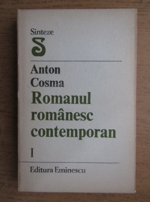 Anton Cosma - Romanul romanesc contemporan 1945-1985, volumul 1. Realismul foto