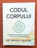 Codul corpului. Deblocarea capacitatii corpului tau de a se vindeca singur. Editura Adevar Divin, 2023 - Dr. Bradley Nelson