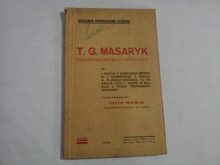 T. G. MASARYK PRESEDINTELE REPUBLICII CEHOSLOVACE - I. Nistor / C. Radulescu-Motru / I. Niemirower / V. Stoica.....Omagiu de IULIU