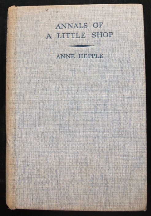 Anne Hepple - Annals of a Little Shop
