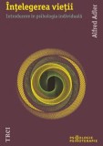 Intelegerea Vietii - Alfred Adler - Psihologie, Dezvoltare Personala - Carte Noua/Anticariat