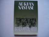 Batalia pentru viitor - Adrian Nastase, 2000, Alta editura