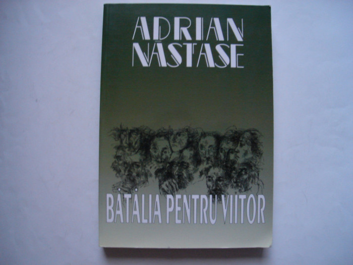 Batalia pentru viitor - Adrian Nastase