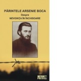 Parintele Arsenie Boca. Despre nevointa in inchisoare