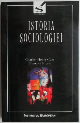 Istoria sociologiei &amp;ndash; Charles-Henry Cuin, Francois Gresle foto