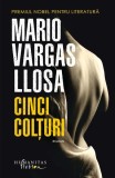 Cinci Colțuri Mario Vargas Llosa Roman Carti Fictiune Humanitas Fiction Paperback Brosat