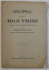 DISCURSUL DOMNULUI NICOLAE TITULESCU ROSTIT IN ZIUA DE 20 APRILIE 1914 IN ADUNAREA DEPUTATILOR , EXTRAS DIN &#039; MONITORUL OFICIAL &#039; , 1914