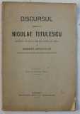 DISCURSUL DOMNULUI NICOLAE TITULESCU ROSTIT IN ZIUA DE 20 APRILIE 1914 IN ADUNAREA DEPUTATILOR , EXTRAS DIN &#039; MONITORUL OFICIAL &#039; , 1914