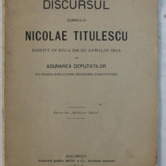 DISCURSUL DOMNULUI NICOLAE TITULESCU ROSTIT IN ZIUA DE 20 APRILIE 1914 IN ADUNAREA DEPUTATILOR , EXTRAS DIN ' MONITORUL OFICIAL ' , 1914