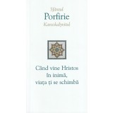 Cand Vine Hristos In Inima, Viata Ti Se Schimba, Porfirie Kavsokalyvitul - Editura Sophia