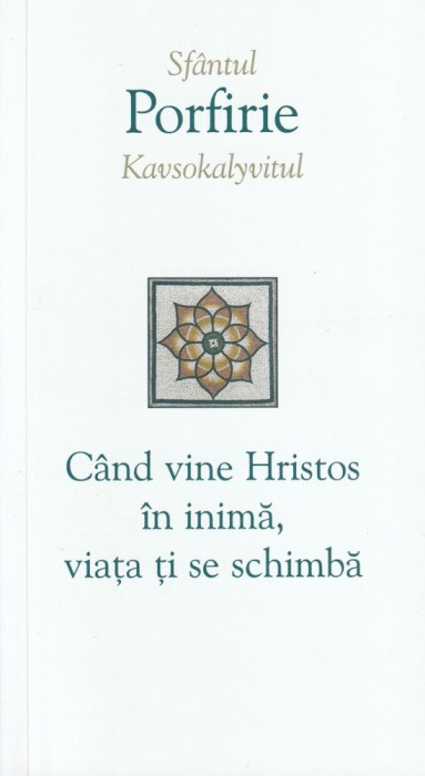 Cand Vine Hristos In Inima, Viata Ti Se Schimba, Porfirie Kavsokalyvitul - Editura Sophia
