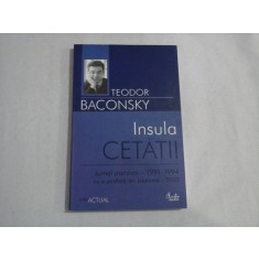 Insula CETATII Jurnal parizian 1991-1994 cu o postfata din Lisabona 2003 - Teodor BACONSKY