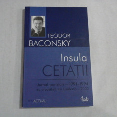 Insula CETATII Jurnal parizian 1991-1994 cu o postfata din Lisabona 2003 - Teodor BACONSKY