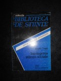 ROGER TRIGG - INTELEGEREA STIINTEI SOCIALE. O INTRODUCERE FILOSOFICA