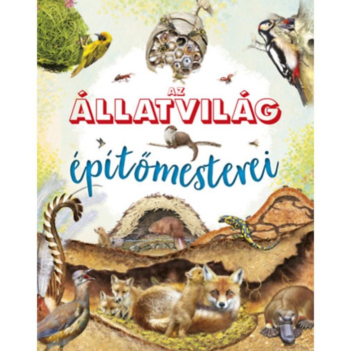Az &aacute;llatvil&aacute;g &eacute;p&iacute;tőmesterei