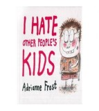 Cumpara ieftin Adrianne Frost - I Hate other people&#039;s Kids - 112985