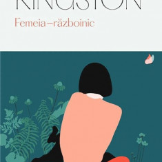 Femeia-razboinic - Maxine Hong Kingston