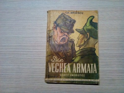 DIN VECHEA ARMATA Schite Umoristice - Gh. Braescu - 1951, 184 p. foto