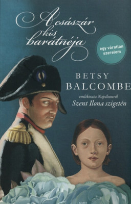 A cs&amp;aacute;sz&amp;aacute;r kis bar&amp;aacute;tn&amp;eacute;ja - Betsy Balcombe eml&amp;eacute;kirata Nap&amp;oacute;leonr&amp;oacute;l Szent Ilona sziget&amp;eacute;n - Betsy Balcombe foto