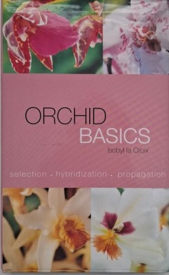 Orchid Basics. Selection. Hybridization. Propagation - Isobyl la Croix foto