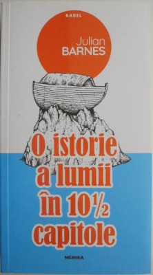 O istorie a lumii in 10 &amp;frac12; capitole &amp;ndash; Julian Barnes foto