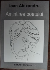 (ION) IOAN ALEXANDRU: AMINTIREA POETULUI/2003/selectie ION COCORA/pref.AUREL RAU foto