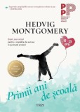 Primii ani de școală. Șapte pași simpli pentru o copilărie de succes &icirc;n perioada școlară - Paperback brosat - Hedvig Montgomery - Trei