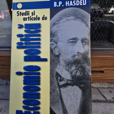 STUDII SI ARTICOLE DE ECONOMIE POLITICA - B.P. HASDEU foto