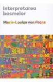 Interpretarea basmelor - Marie-Louise von Franz