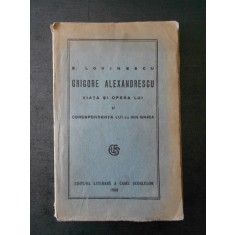 E. LOVINESCU - GRIGORE ALEXANDRESCU. VIATA SI OPERA LUI (1928)