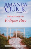 Intoarcerea in Eclipse Bay | Amanda Quick, 2020, Litera