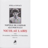 Noptile de cosmar ale poetului Nicolae Labis. 1956: 30 noiembrie, 2 decembrie, 9-10 decembrie. Editia a II- a - Stela Covaci
