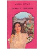 Michel Zevaco - Destine zdrobite - 126933