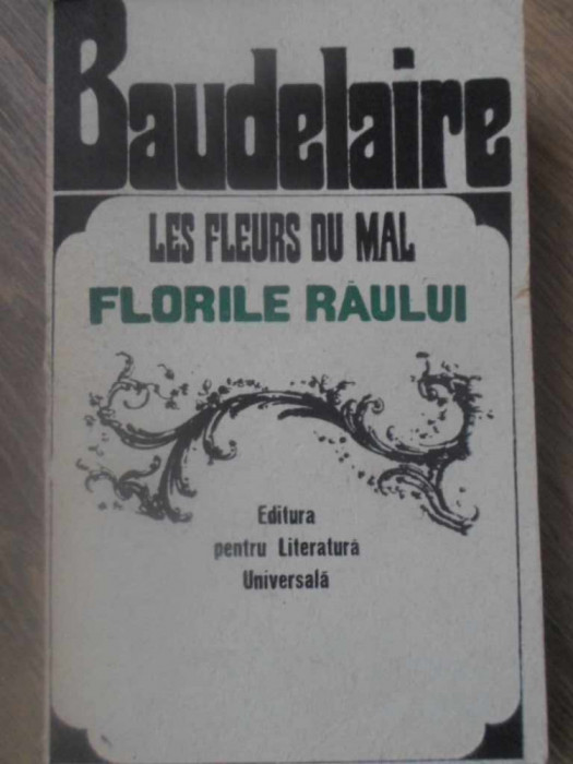 LES FLEURS DU MAL. FLORILE RAULUI. EDITIE BILINGVA ROMANA-FRANCEZA-CHARLES BAUDELAIRE