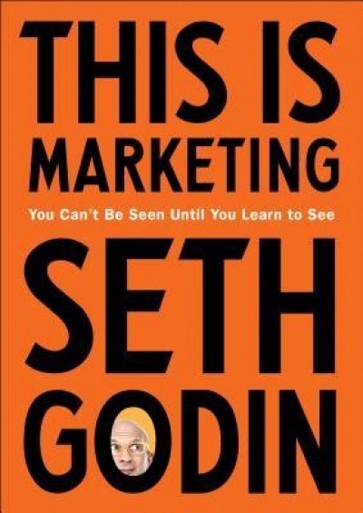 This Is Marketing: You Can&#039;t Be Seen Until You Learn to See