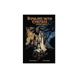 Bowling with Corpses and Other Strange Tales from Lands Unknown