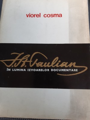 IOAN ST PAULIAN IN LUMINA DOCUMENTELOR VIOREL COSMA CU AUTOGRAF !!!!!! foto