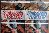Simbologia Viselor (vol. I + II) - Jacques de la Rocheterie
