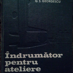 G. S. Georgescu - Indrumator pentru ateliere mecanice (editia 1972)