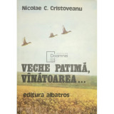 Nicolae C. Cristoveanu - Veche patimă, v&acirc;nătoarea... (editia 1980)