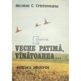 Nicolae C. Cristoveanu - Veche patima, vanatoarea... (Editia: 1980)