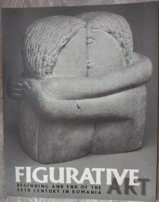 CATALOG/FIGURATIVE ART: BEGINNING&amp;amp;END OF XX CENTURY IN ROMANIA(CONSTANTIN BRANCUSI/DIMITRIE PACIUREA/STEFAN CALTIA/AUREL VLAD/ION STENDL/TITI CEARA+1) foto