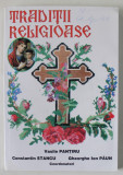 TRADITII RELIGIOASE , editie coordonata VASILE PANTIRU ... GHEORGHE ION PAUN , 2005