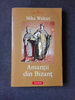 AMANTII DIN BIZANT - MIKA WALTARI foto