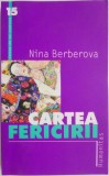 Cartea fericirii - Nina Berberova, beletristica, stare buna