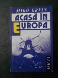 MIKO ERVIN - ACASA IN EUROPA