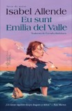 Eu sunt Emilia del Valle - Isabel Allende