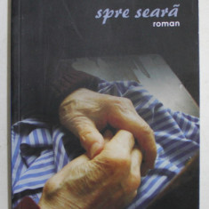 SPRE SEARA - roman de MIHAI GIUGARIU , 2010 , DEDICATIE *